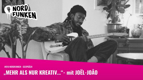 Nordfunken: "Mehr als nur kreativ …" - mit Joël-Joâo