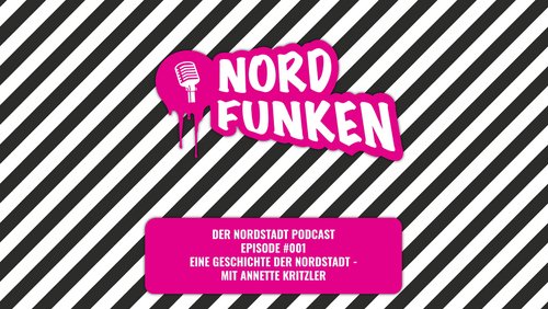 Nordfunken: Eine Geschichte der Nordstadt - mit Annette Kritzler