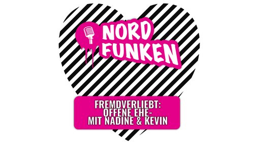 Nordfunken: Fremdverliebt - offene Ehe mit Nadine & Kevin