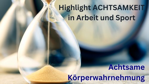 Highlight ACHTSAMKEIT: Achtsame Körperwahrnehmungen