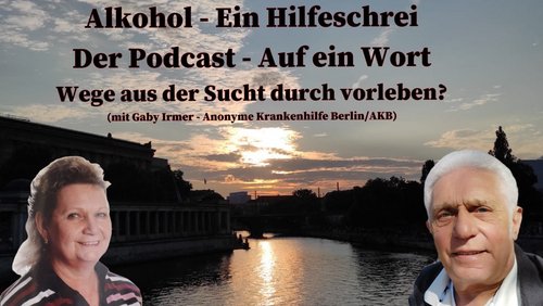 Alkohol – Ein Hilfeschrei, Ratgeber und mehr: Gaby Irmer, Anonyme Alkoholkrankenhilfe Berlin e. V.