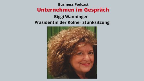 Unternehmen im Gespräch: Biggi Wanninger, Schauspielerin und Präsidentin der Kölner Stunksitzung