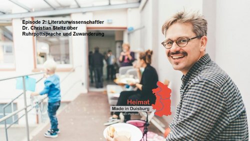 Heimat - Made in Duisburg: Christian Steltz – Zuwanderung und Sprache