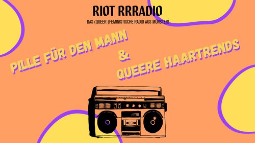 Riot Rrradio: Angriff beim CSD Münster, Pille für den Mann, Frisurentrends in der LGBTQIA+-Szene
