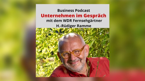 Unternehmen im Gespräch: Heinz-Rüdiger Ramme, Gärtner - WDR-Reihe "Gartenzeit"