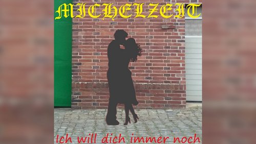 Michelzeit: "Ich will dich immer noch"