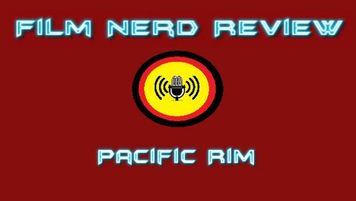 Film Nerd Review: "Pacific Rim", US-amerikanischer Science-Fiction-Actionfilm