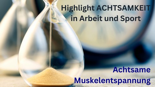 Highlight ACHTSAMKEIT: Muskelentspannung