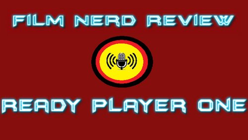 Film Nerd Review: "Ready Player One", US-amerikanischer Science-Fiction-Thriller