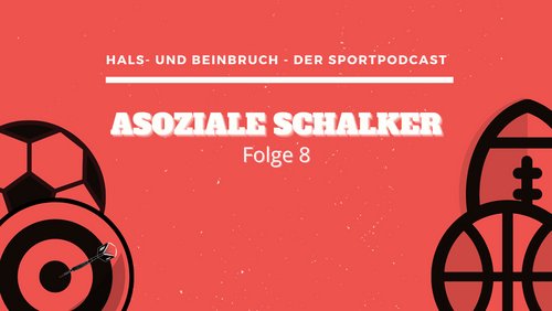 Hals- und Beinbruch: Asoziale Schalker