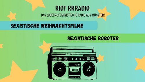Riot Rrradio: Sexistische Weihnachtsfilme, Bechdel-Test, Sexistische Roboter