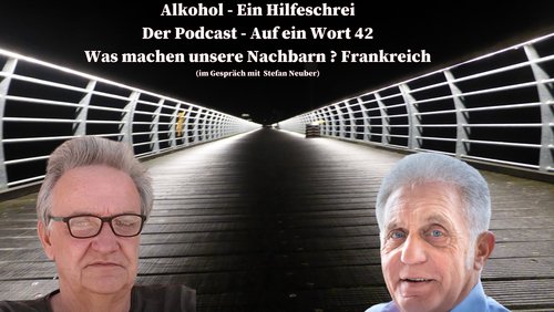 Alkohol – Ein Hilfeschrei, Ratgeber und mehr: Stefan Neuber über Suchthilfe in Frankreich