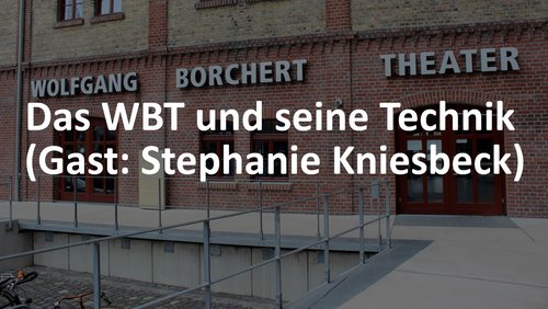 Welle WBT: Technik im Wolfgang Borchert Theater, Stephanie Kniesbeck - Technische Leiterin