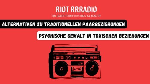 Riot Rrradio: Alternativen zu traditionellen und toxischen Paarbeziehungen