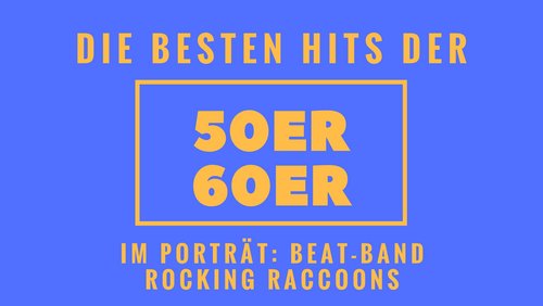 Yesterday: Hits der 50er und 60er, "Rocking Raccoons" - Beat-Schülerband