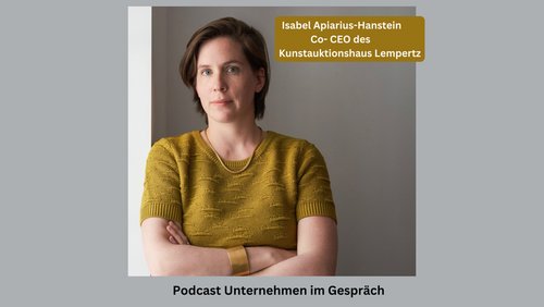Unternehmen im Gespräch: Isabel Apiarius-Hanstein, Kunstauktionshaus Lempertz