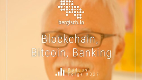 bergisch.io: Lutz Uwe Magney, Volksbank im Bergischen Land über Blockchain und Bitcoin