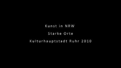 Kunst in NRW: Starke Orte - Kulturhauptstadt RUHR.2010
