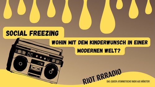 Riot Rrradio: Kinderwunsch und Social Freezing, Queerfeministische Veranstaltungstipps