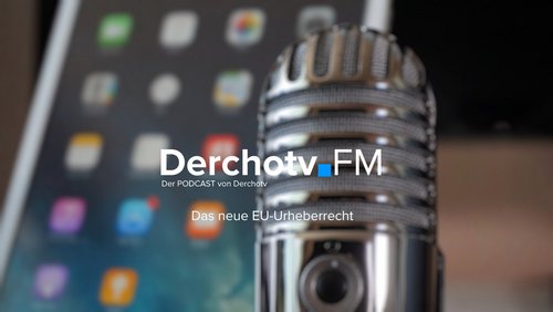 Derchotv.FM: Neues EU-Urheberrecht, Upload-Filter für Internetplattformen