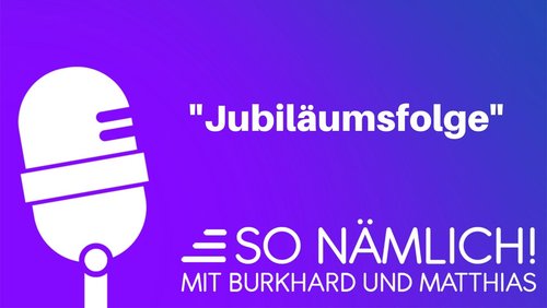 So nämlich! - Die große Jubiläumssendung