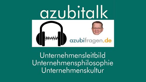 Azubifragen: Unternehmensleitbild, Unternehmenskultur, Unternehmensphilosophie