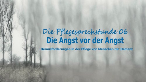 Die Pflegesprechstunde: Dr. Sigrun Schmidt-Traub, Verhaltenstherapeutin - Die Angst vor der Angst