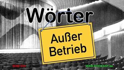 Wörter außer Betrieb: Straßenfeger, Henkelmann, Imme, Lichtspielhaus