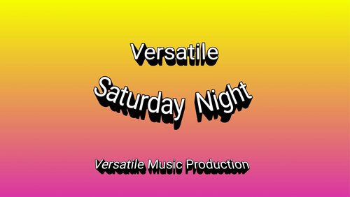 Versatile: "Saturday Night"