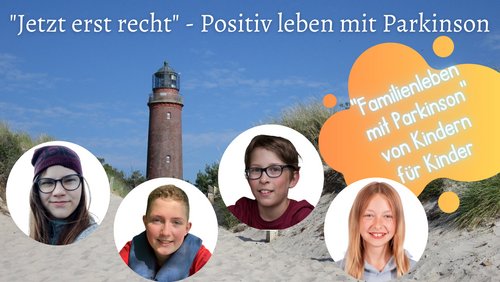 Jetzt erst recht: Familienleben mit Parkinson - Kinder im Interview