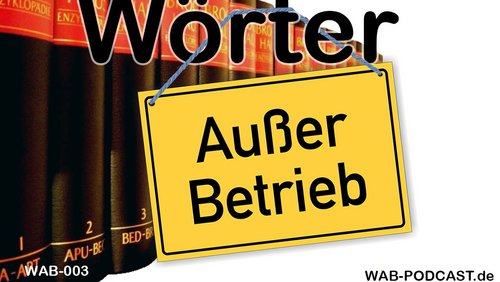 Wörter außer Betrieb: Wackerstein, Büdchen, Bandsalat, Brockhaus